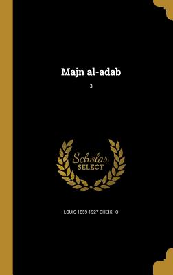 Majn al-adab; 3 - Cheikho, Louis 1859-1927