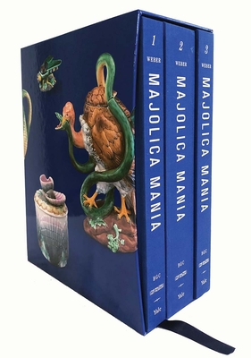 Majolica Mania: Transatlantic Pottery in England and the United States, 1850-1915 - Weber, Susan (Editor), and Hughes, Eleanor (Editor), and Arbuthnott, Catherine (Editor)