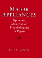 Major Appliances: Operation, Maintenance, Troubleshooting and Repair