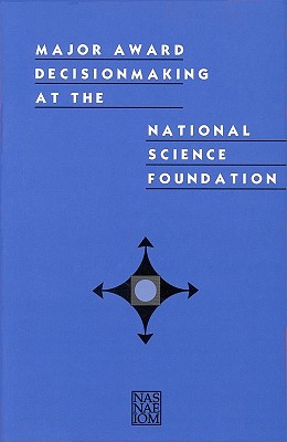 Major Award Decisionmaking at the National Science Foundation - Institute of Medicine, and National Academy of Engineering, and National Academy of Sciences