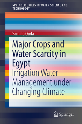 Major Crops and Water Scarcity in Egypt: Irrigation Water Management Under Changing Climate - Ouda, Samiha