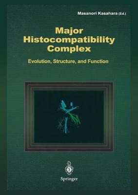 Major Histocompatibility Complex: Evolution, Structure, and Function - Kasahara, M. (Editor)