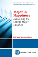 Major in Happiness: Debunking the College Major Fallacies