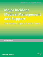Major Incident Medical Management and Support - The Practical Approach at the Scene Command 3rd Edition Custom