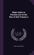 Major Index to Pension List of the War of 1812 Volume 2