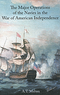 Major Operations of the Navies in the Wars of American Independence