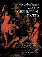 Major Orchestral Works: Includes Midsummer Night's Dream, Hebrides Overture, Symphonies Nos. 3 and 4.
