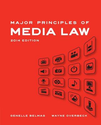 Major Principles of Media Law, 2014 Edition - Belmas, Genelle, and Overbeck, Wayne