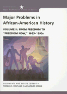 Major Problems in African American History: Volume II: From Freedom to "Freedom Now," 1865 - 1990s