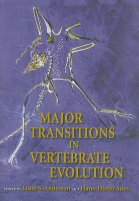 Major Transitions in Vertebrate Evolution - Anderson, Jason S (Editor), and Sues, Hans-Dieter (Editor)
