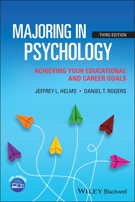 Majoring in Psychology: Achieving Your Educational and Career Goals - Helms, Jeffrey L., and Rogers, Daniel T.