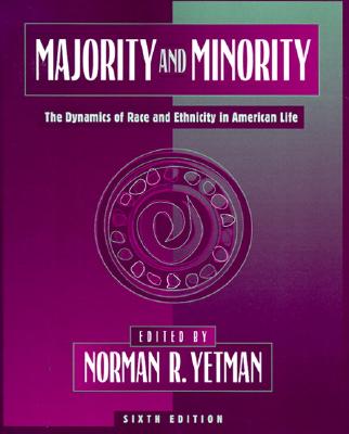 Majority and Minority: The Dynamics of Race and Ethnicity in American Life - Yetman, Norman R.