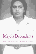 Majo's Decendants: And the Memoirs of Batoon Barali Bacchus Mohid