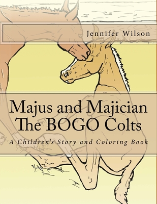 Majus and Majician, The BOGO Colts: A Children's Story and Coloring Book - Wilson, Jennifer