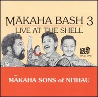 Makaha Bash, Vol. 3: Live at the Shel - The Makaha Sons