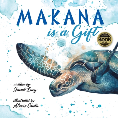 MAKANA is a Gift: A Little Green Sea Turtle's Quest for Identity and Purpose - Lucy, Janet