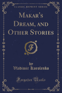 Makar's Dream, and Other Stories (Classic Reprint)