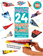 Make 24 Paper Planes: Includes Awesome Launcher Kit!