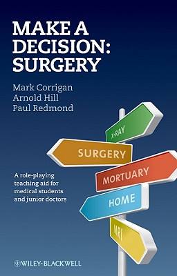 Make a Decision: Surgery - Corrigan, Mark, M.D., and Hill, Arnold, and Redmond, Paul