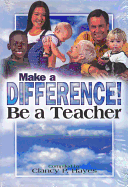 Make a Difference! Be a Teacher Student Guide