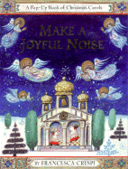 Make a Joyful Noise: A Pop-Up Book of Christmas Carols - Crespi, Francesca