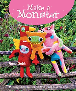 Make a Monster: 15 Easy-To-Make Fleecie Toys You'll Love to Sew