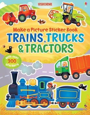 Make a Picture Sticker Book Trains, Trucks & Tractors - Brooks, Felicity