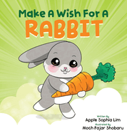 Make a Wish for a Rabbit: This Fun Interactive Storybook Transforms Readers into Magicians