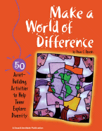 Make a World of Difference: 50 Asset-Building Activities to Help Teens Explore Diversity