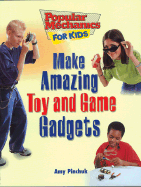 Make Amazing Toy and Game Gadgets - Pinchuk, Amy