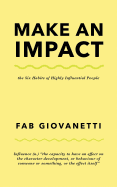 Make an Impact: The Six Habits of Highly Influential People