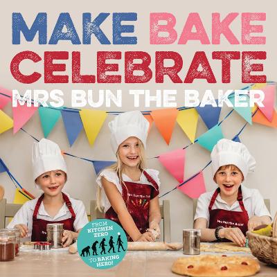Make Bake Celebrate Mrs Bun the Baker - Mrs Bun the Baker, Mrs Bun the Baker