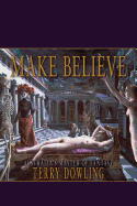Make Believe: A Terry Dowling Reader
