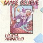 Make Believe - Linda Arnold