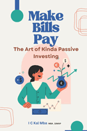 Make Bills Pay: The Art of Kinda Passive Investing