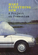 Make Everything New: A Project on Communism