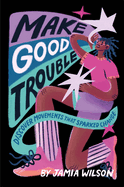 Make Good Trouble: Discover Movements That Sparked Change