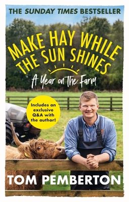 Make Hay While the Sun Shines: A Year on the Farm - Pemberton, Tom