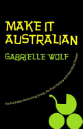 Make It Australian: The Australian Performing Group, the Pram Factory and New Wave Theatre