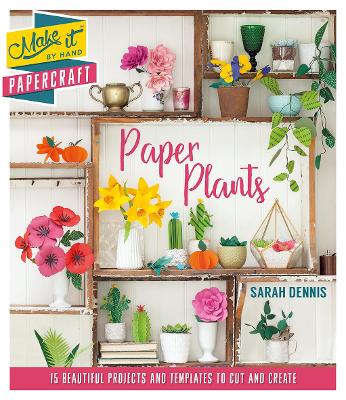 Make It By Hand Papercraft: Paper Plants - Dennis, Sarah