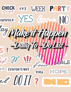 Make it Happen: To-Do List Notebook, Planner and Daily Task Manager with Checkboxes