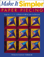 Make It Simpler Paper Piecing: Easy as 1-2-3-A Pinless Fold & Sew Technique - Solomon, Anita Grossman