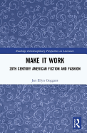 Make it Work: 20th Century American Fiction and Fashion