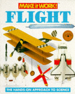 Make It Work! Science: Flight: the Hands-on Approach to Science (Make It Work! Science) (Make It Work! History)