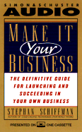 Make It Your Business: The Definitive Guide to Launching, Managing, and Succeeding in Your Own Business