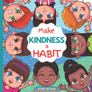 Make KINDNESS a HABIT: A Colorful Picture Children's Book About KINDNESS and What it means to be KIND