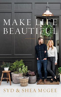 Make Life Beautiful - McGee, Syd (Read by), and McGee, Shea (Read by)