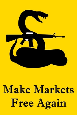 Make Markets Free Again: Gadsden Rattlesnake Pro-Gun Notebook For Libertarians, Ancap, Voluntaryists, Minarchists, Constitutionalists - Banks, David