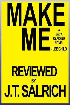 Make Me: A Jack Reacher Novel by Lee Child - Reviewed - Salrich, J T