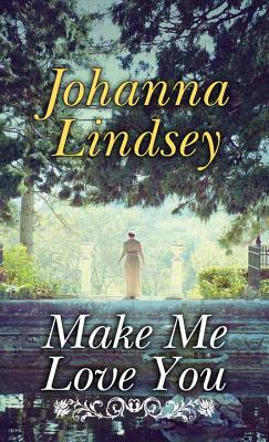 Make Me Love You - Lindsey, Johanna